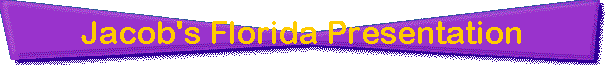 Jacob's Florida Presentation
